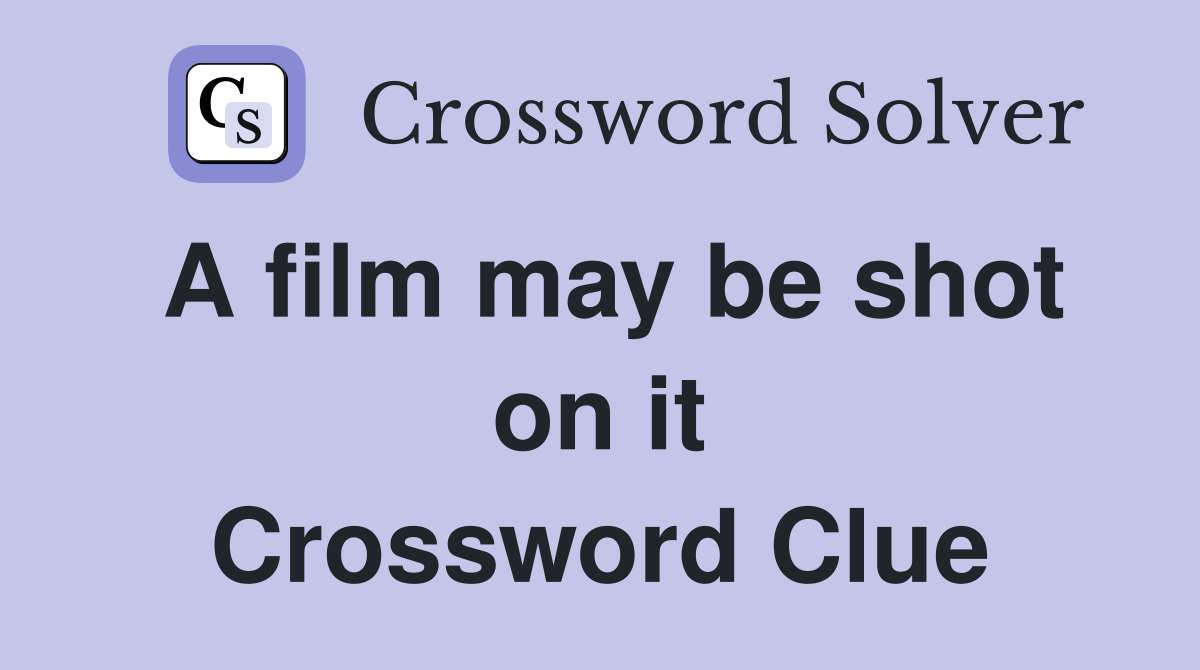 A film may be shot on it Crossword Clue