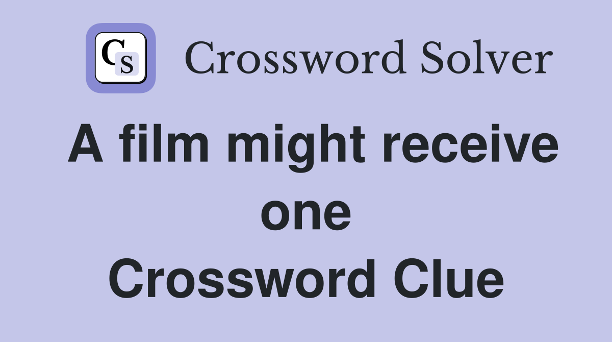 A film might receive one Crossword Clue