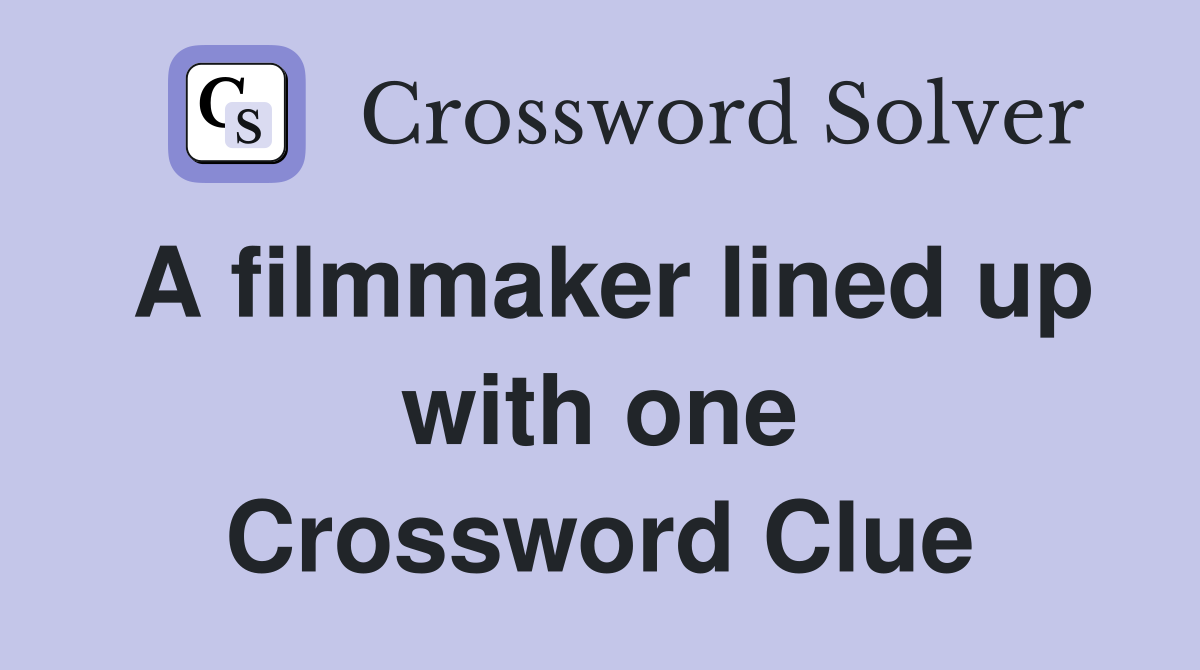 A filmmaker lined up with one Crossword Clue