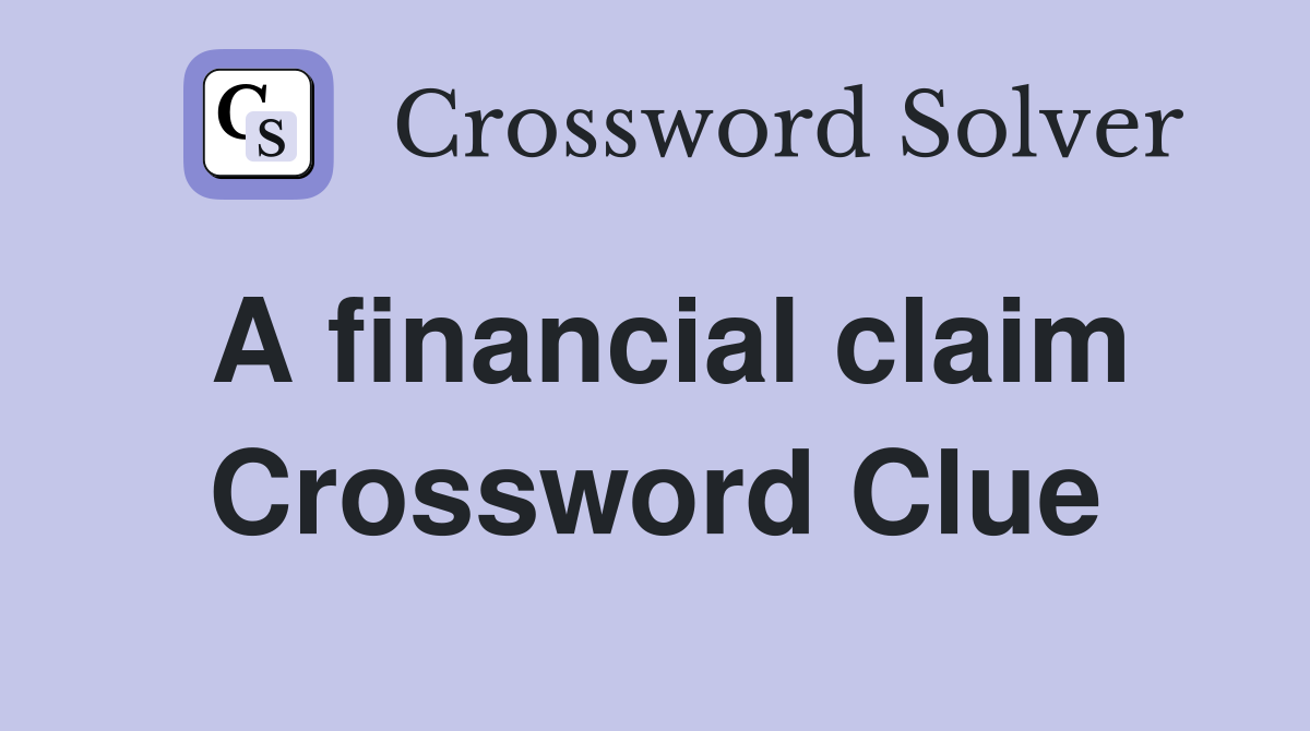 A financial claim Crossword Clue