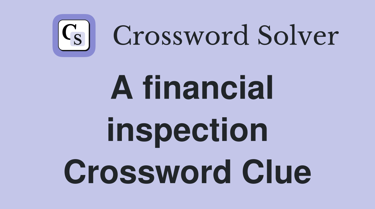 A financial inspection Crossword Clue