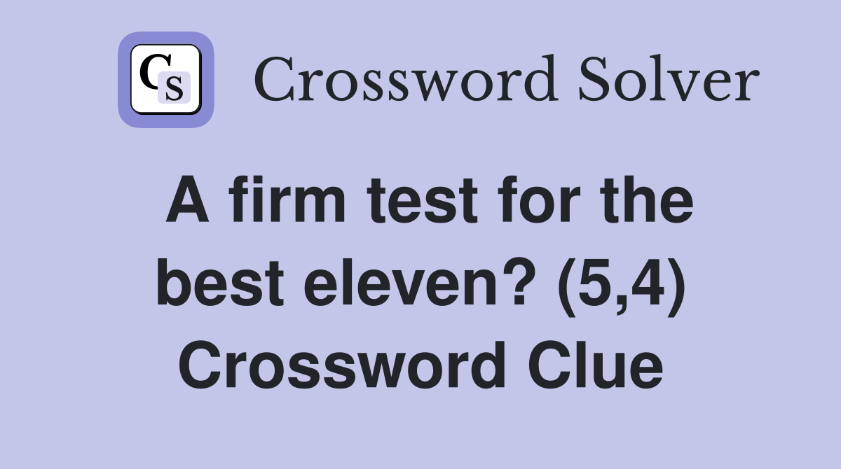 A firm test for the best eleven? (5,4) Crossword Clue