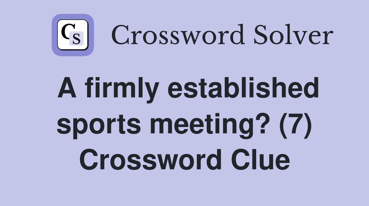 A firmly established sports meeting? (7) Crossword Clue