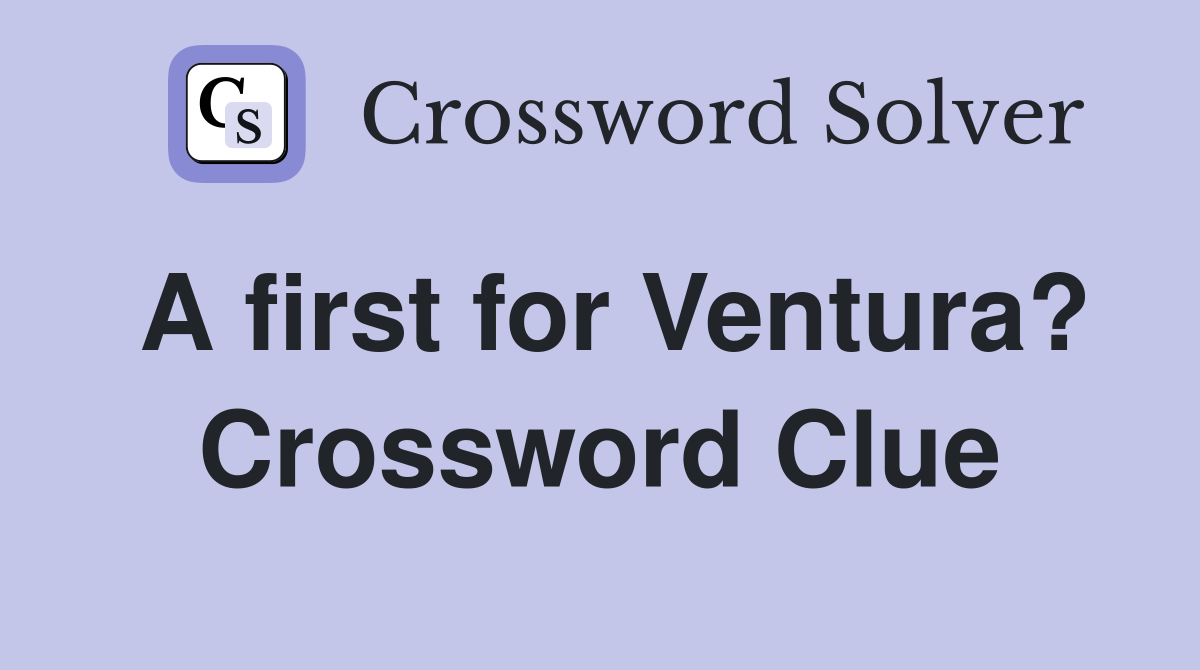 A first for Ventura? Crossword Clue