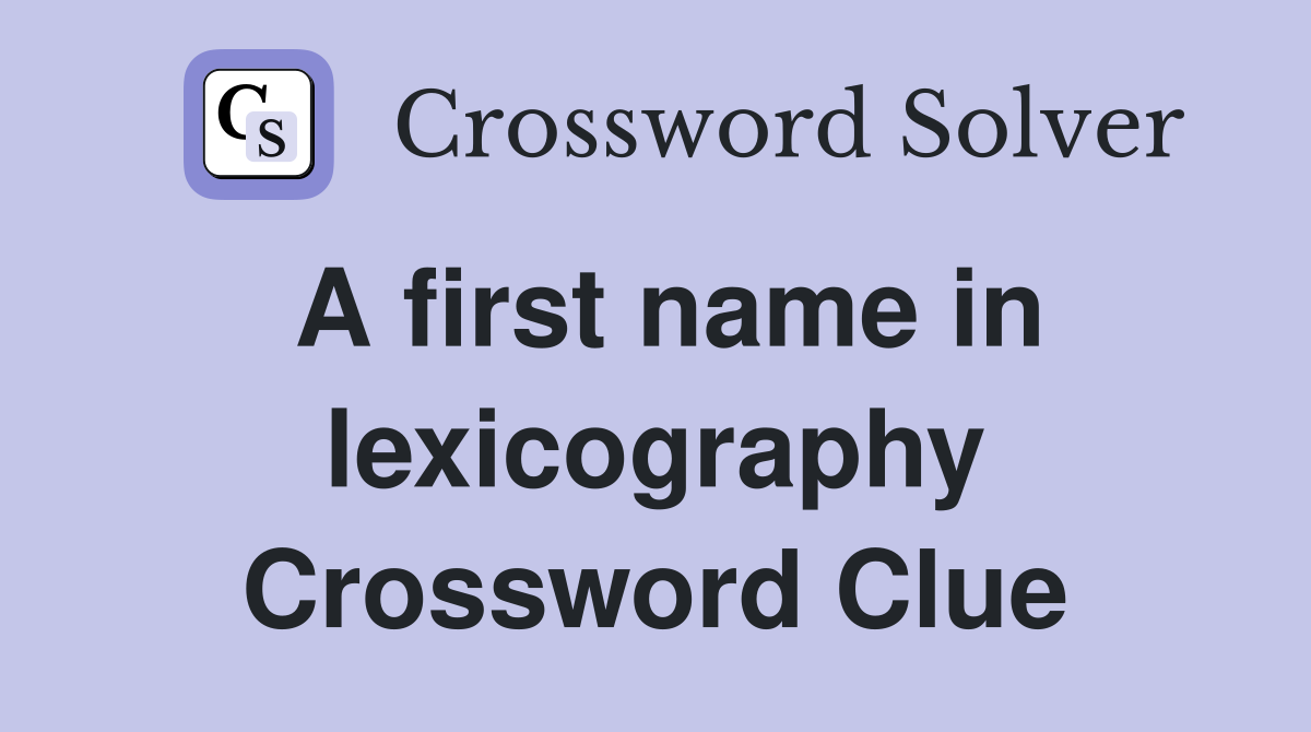 A first name in lexicography Crossword Clue