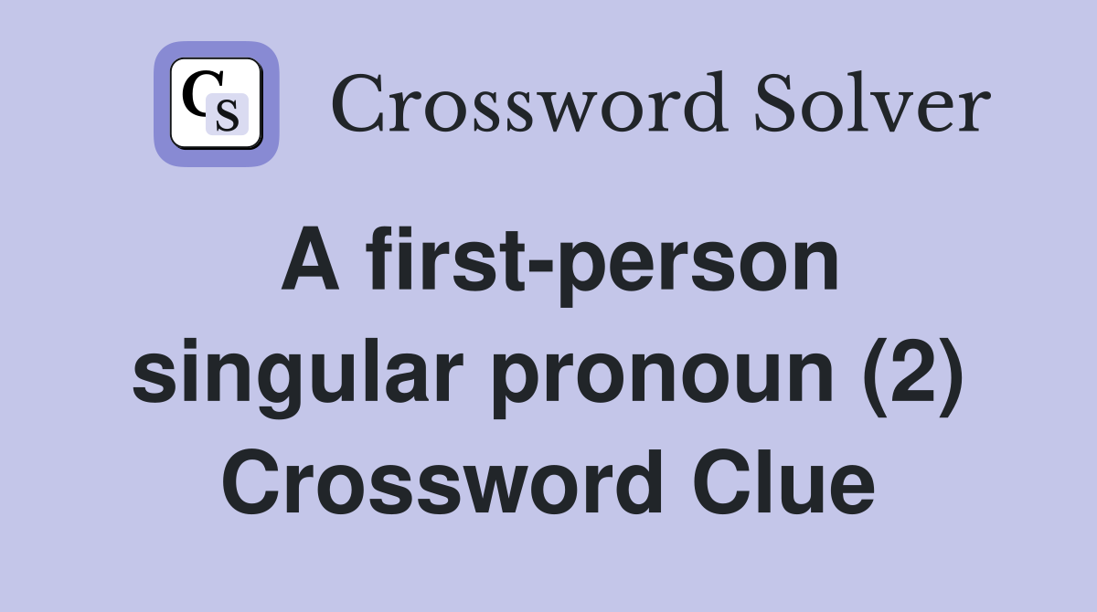 A first-person singular pronoun (2) Crossword Clue