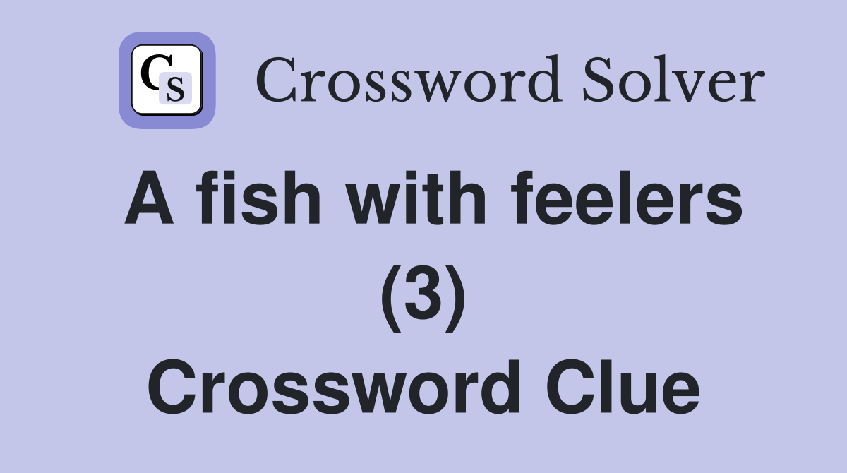 A fish with feelers (3) Crossword Clue