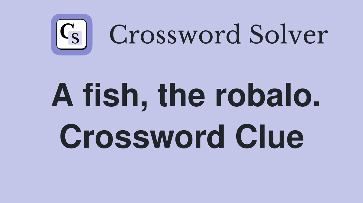 A fish, the robalo. Crossword Clue