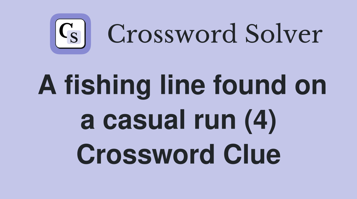 A fishing line found on a casual run (4) Crossword Clue