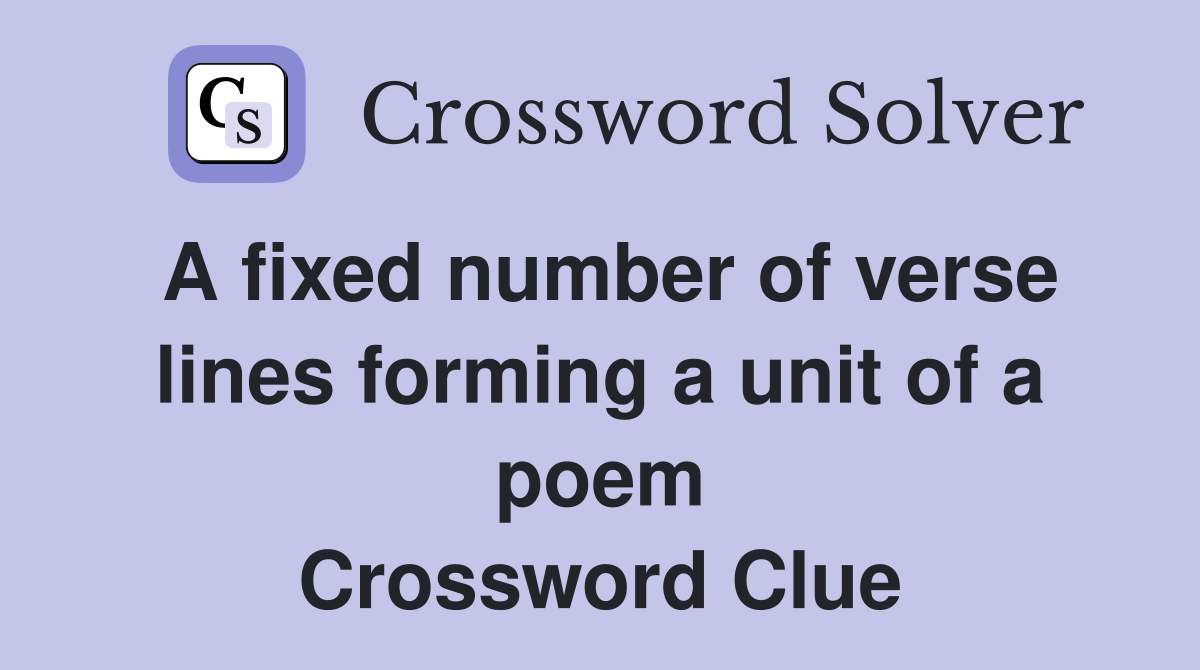 A fixed number of verse lines forming a unit of a poem Crossword Clue