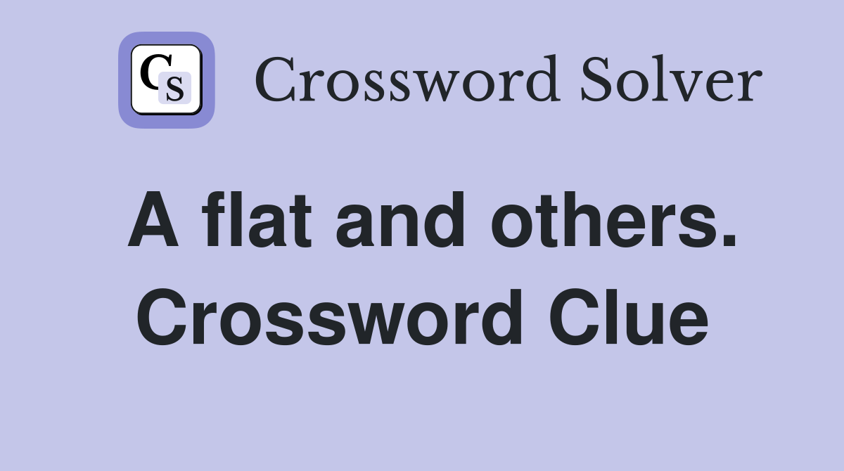 A flat and others. Crossword Clue