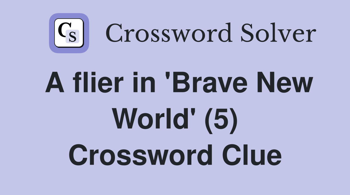 A flier in 'Brave New World' (5) Crossword Clue