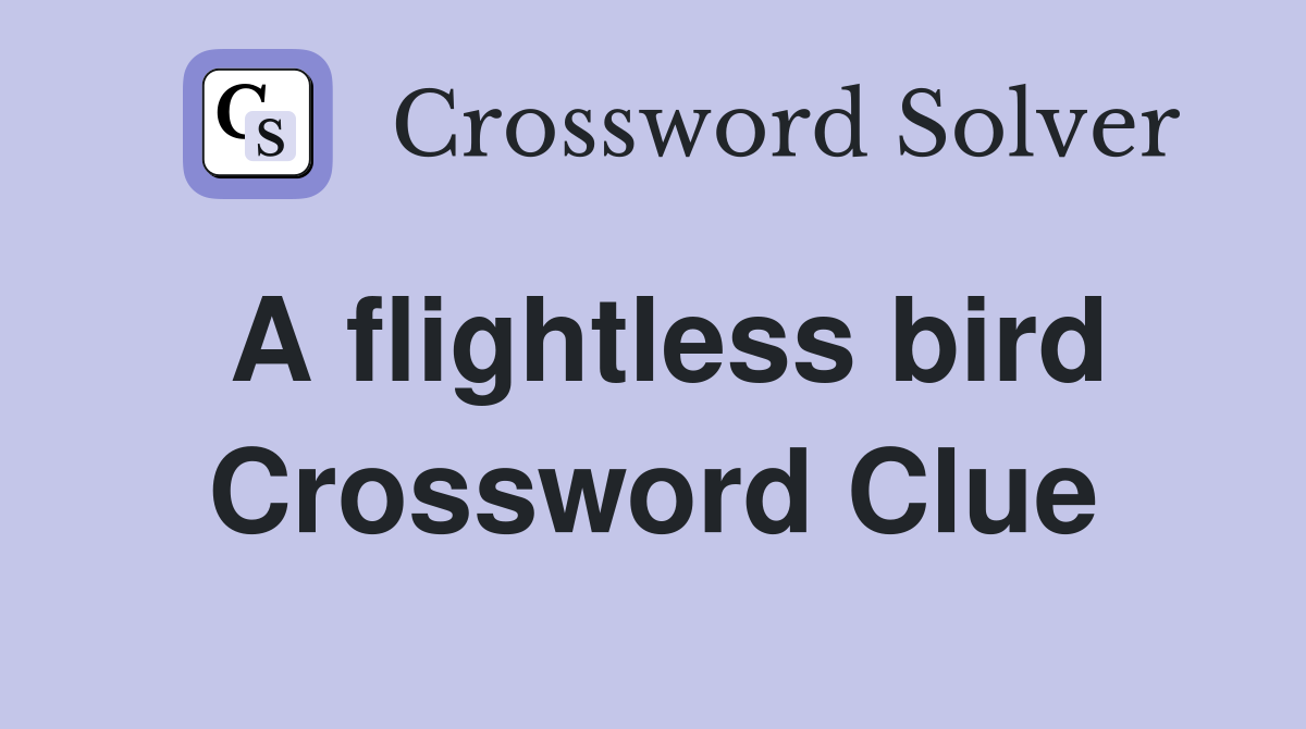 A flightless bird Crossword Clue