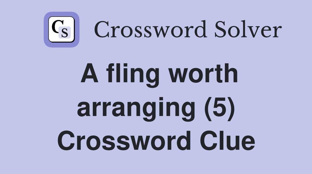 A fling worth arranging (5) Crossword Clue