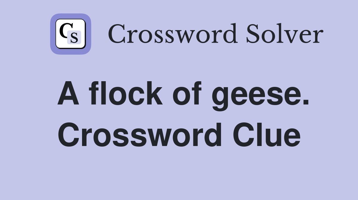 A flock of geese. Crossword Clue