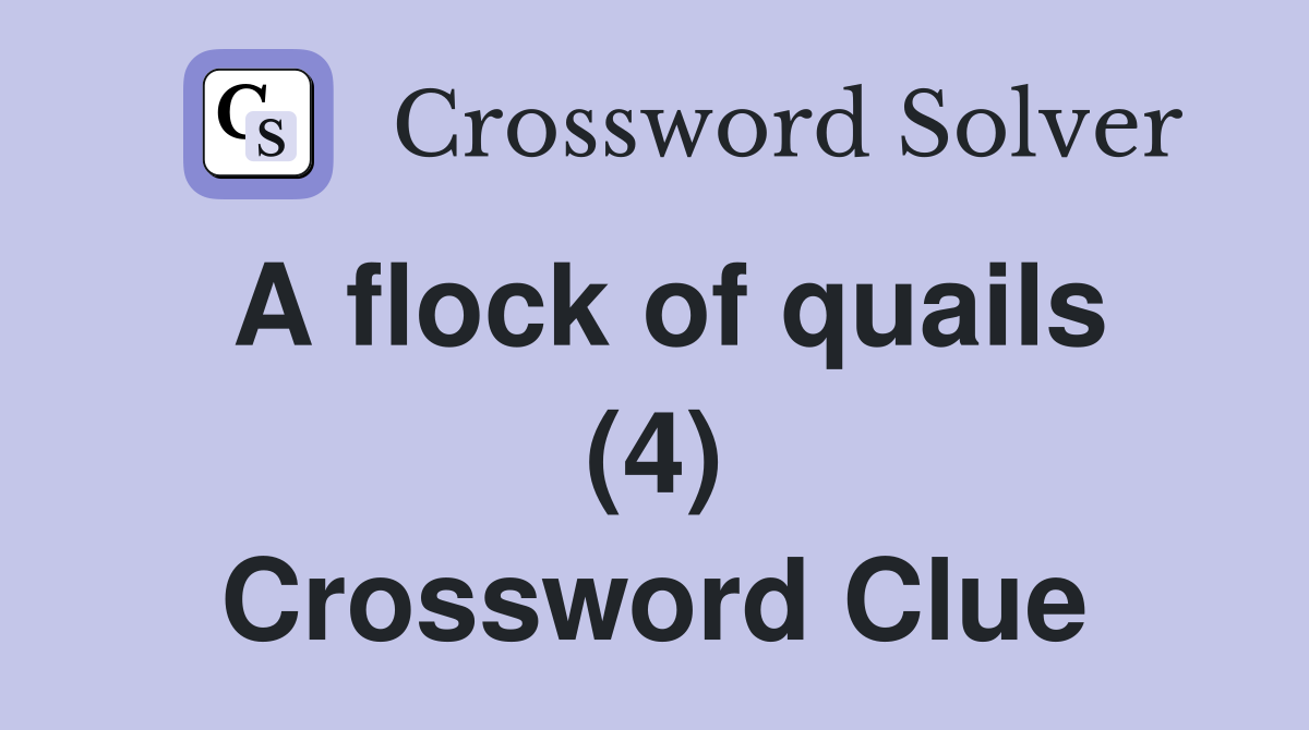 A flock of quails (4) Crossword Clue