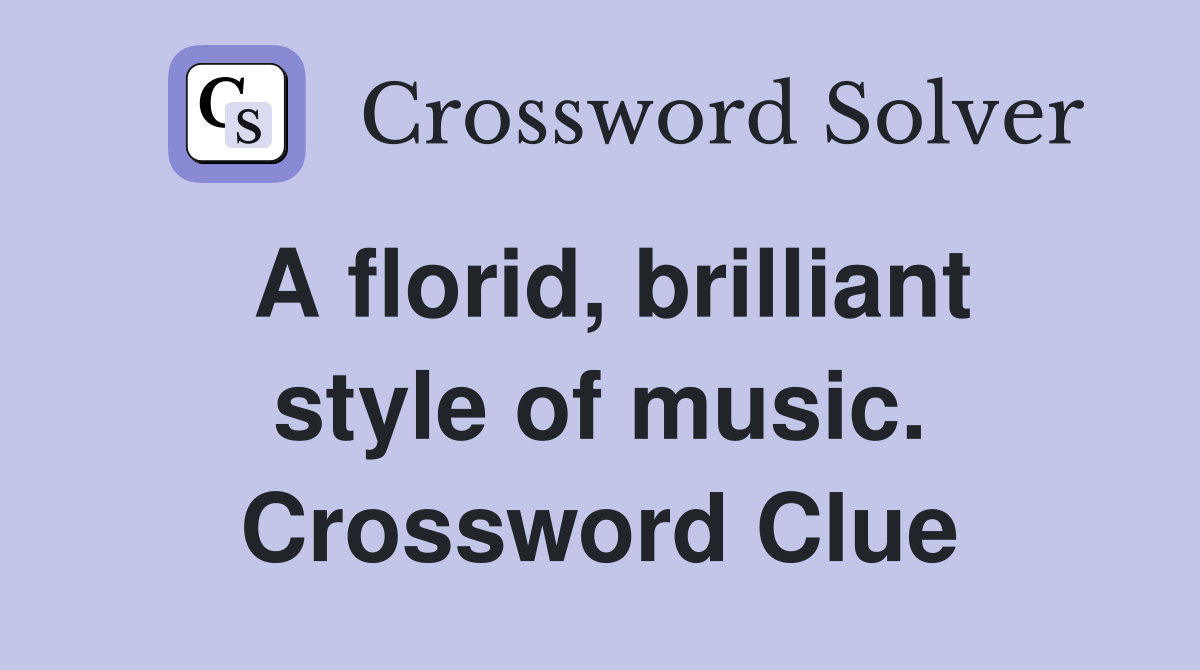 A florid, brilliant style of music. Crossword Clue