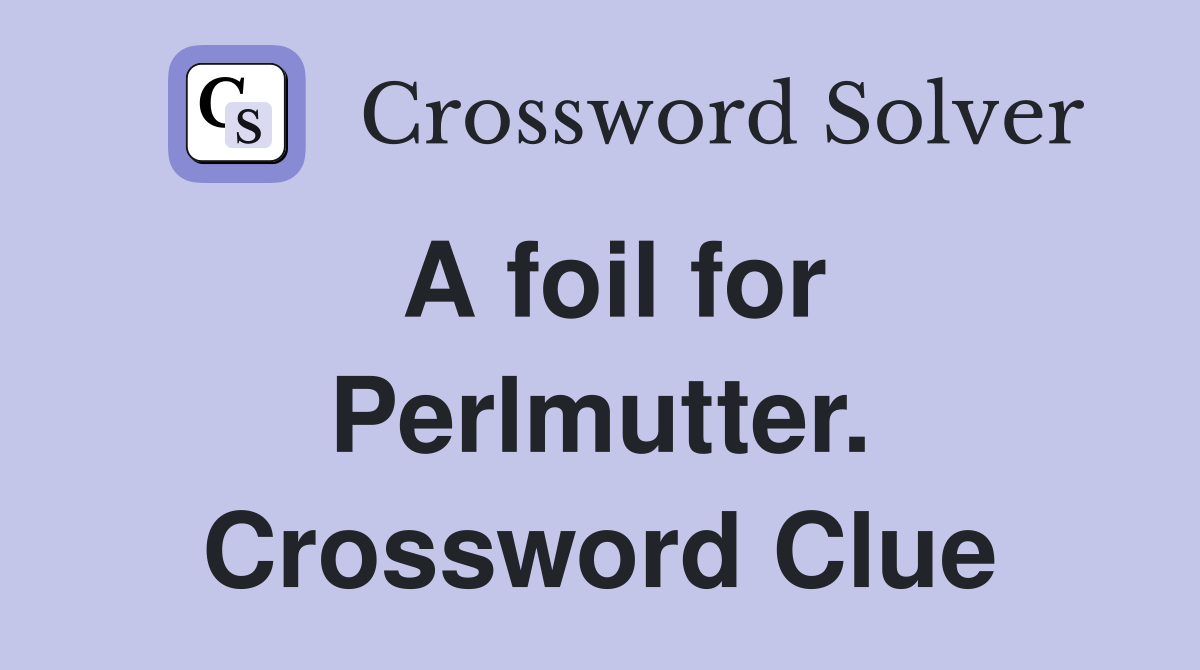 A foil for Perlmutter. Crossword Clue