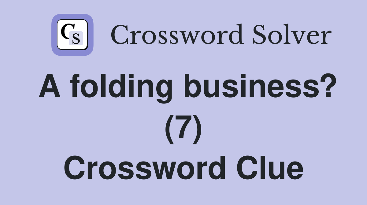 A folding business? (7) Crossword Clue