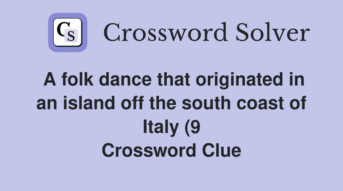 A folk dance that originated in an island off the south coast of Italy A folk dance that originated in an island off the south coast of Italy