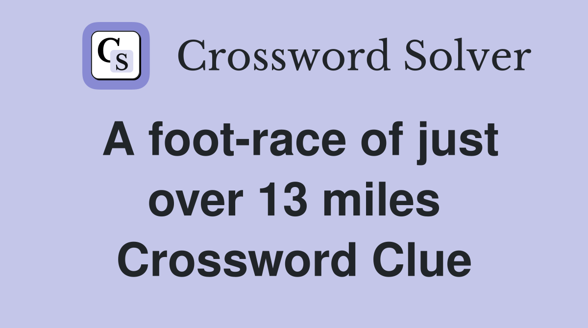 A foot-race of just over 13 miles Crossword Clue