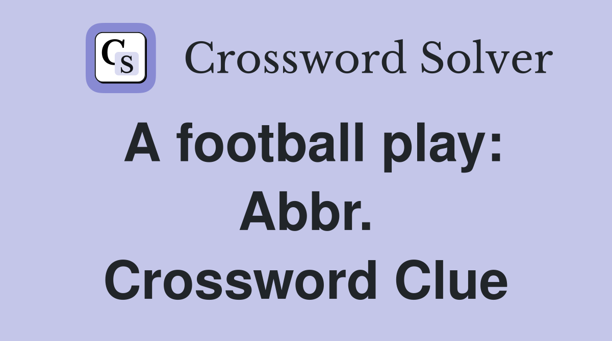 A football play: Abbr. Crossword Clue