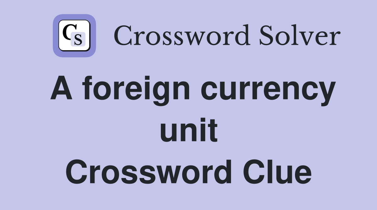 A foreign currency unit Crossword Clue