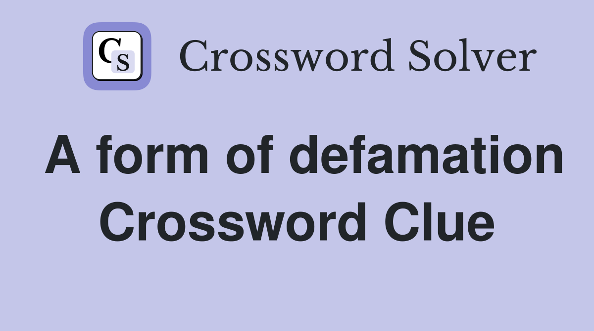 A form of defamation Crossword Clue