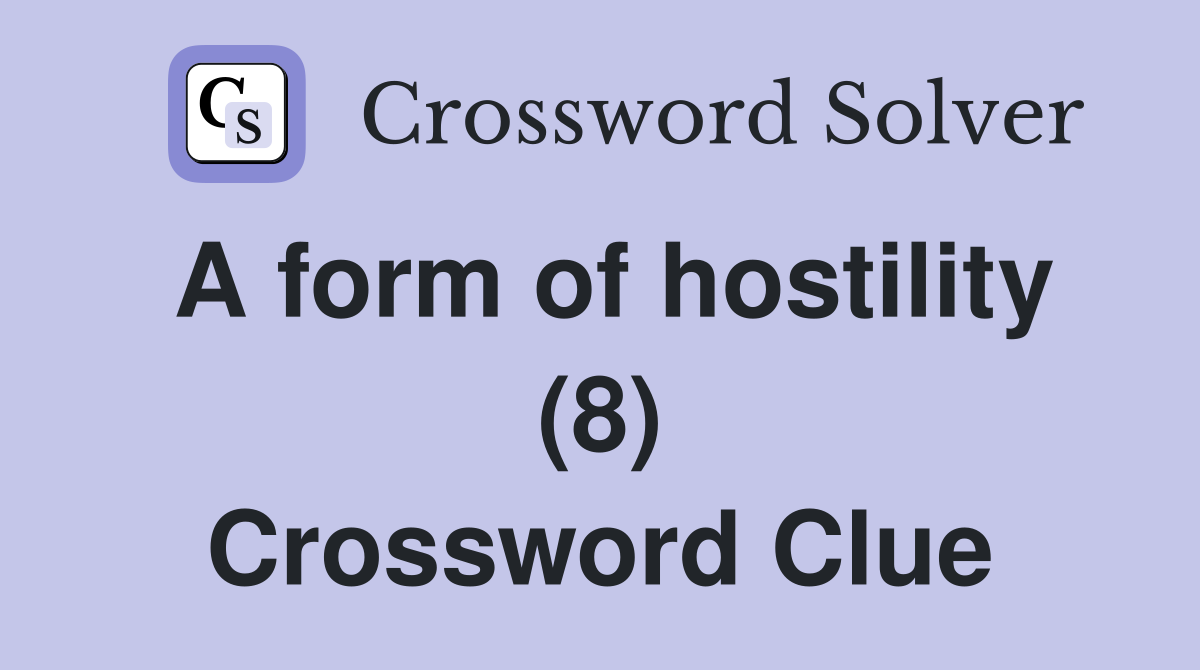 A form of hostility (8) Crossword Clue