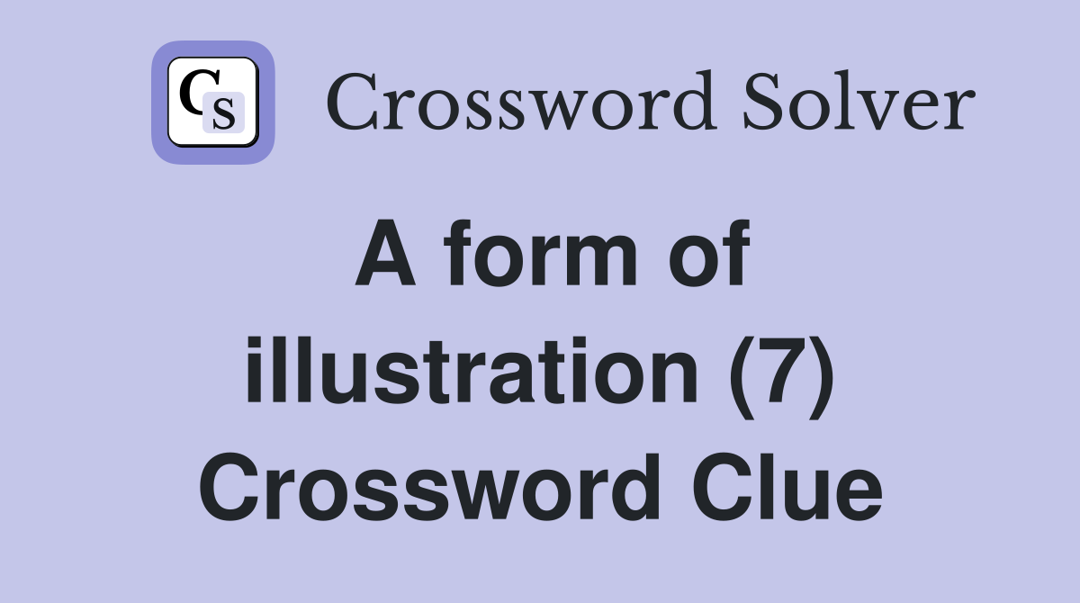 A form of illustration (7) Crossword Clue
