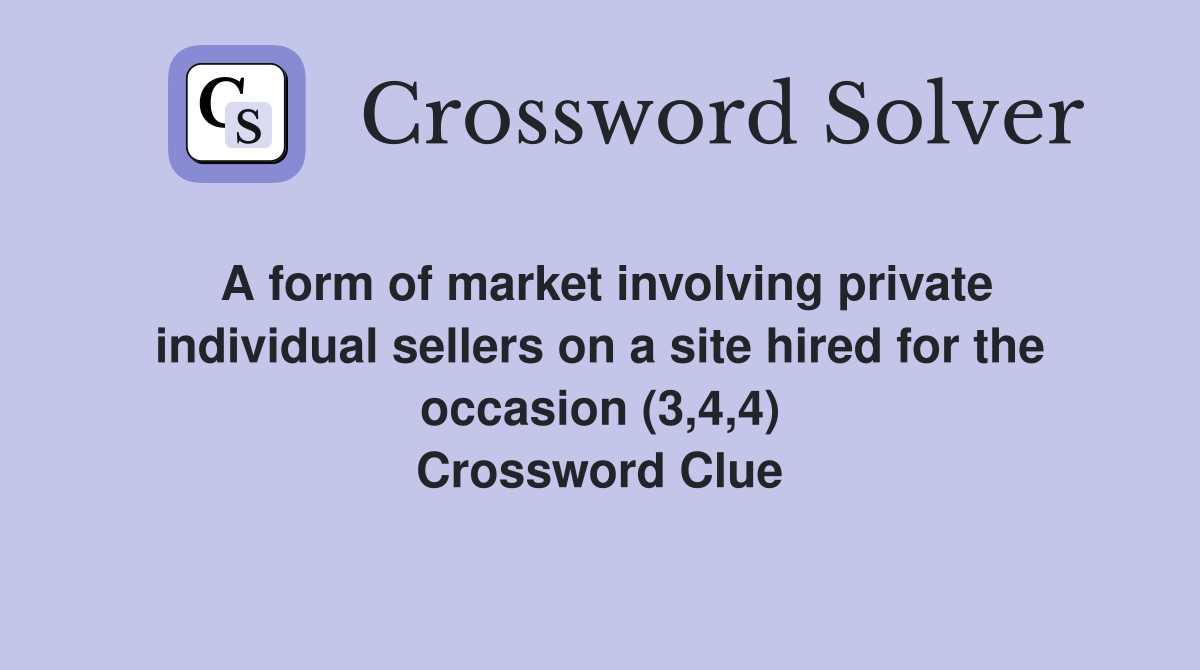 A form of market involving private individual sellers on a site hired for the occasion (3,4,4) Crossword Clue