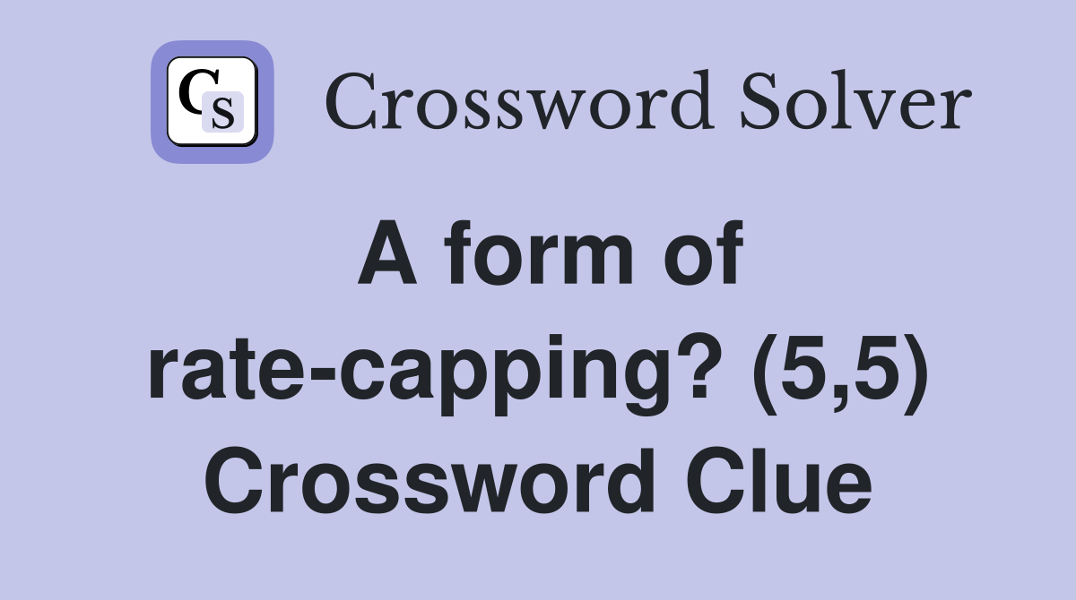 A form of rate-capping? (5,5) Crossword Clue