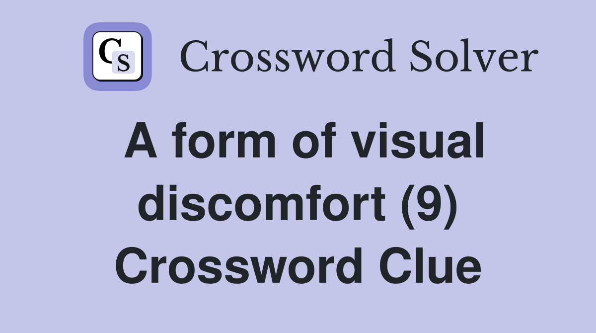 A form of visual discomfort (9) Crossword Clue