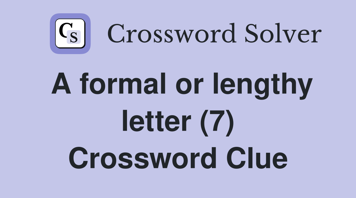 A formal or lengthy letter (7) Crossword Clue