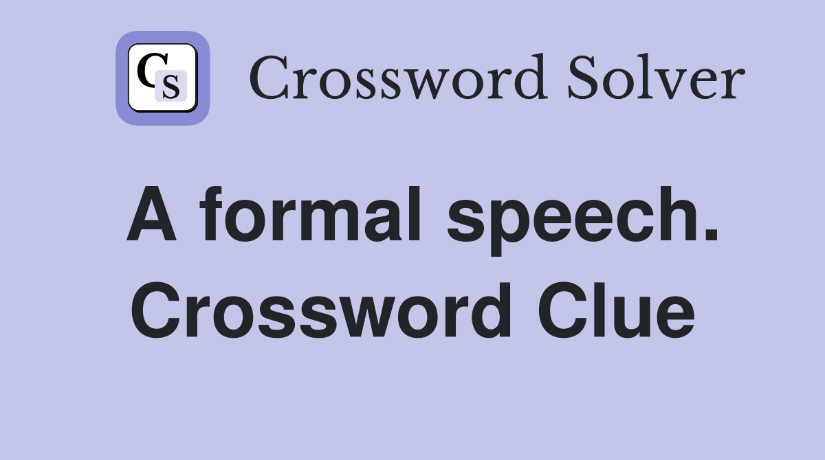 A formal speech. Crossword Clue