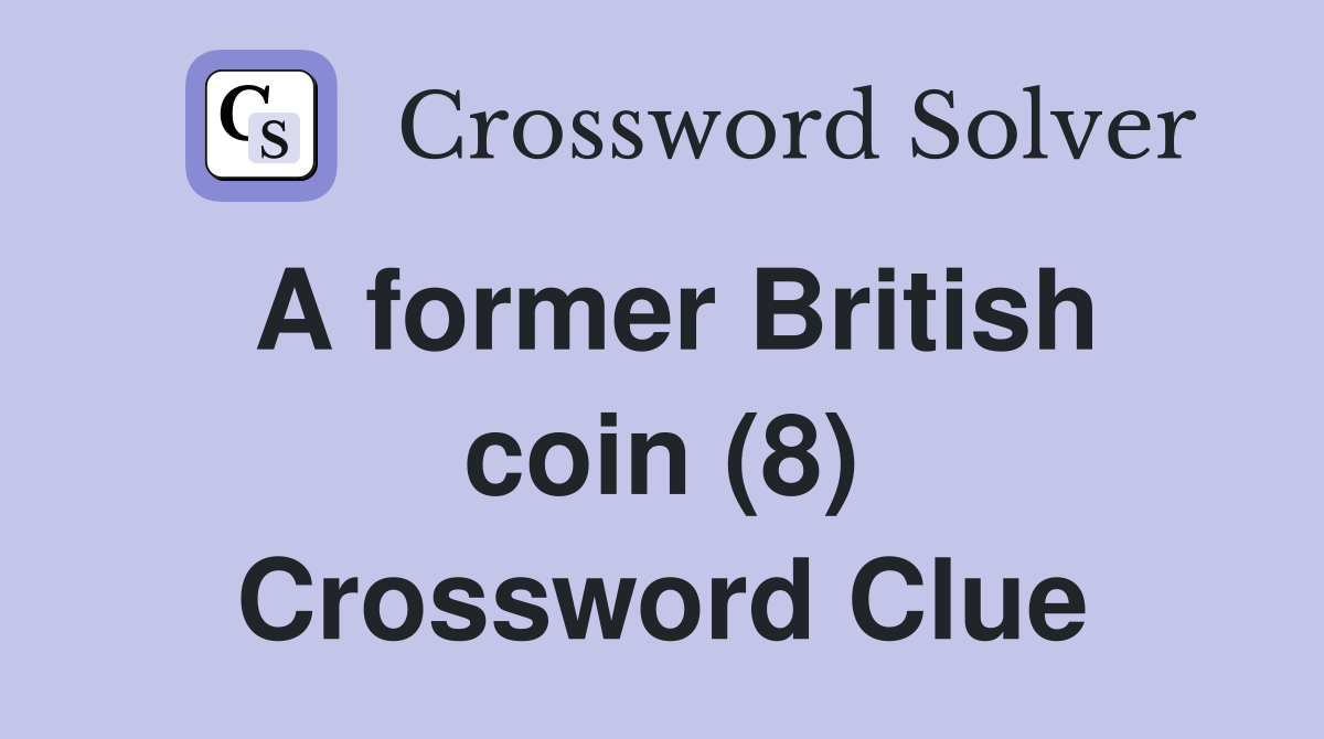 A former British coin (8) Crossword Clue