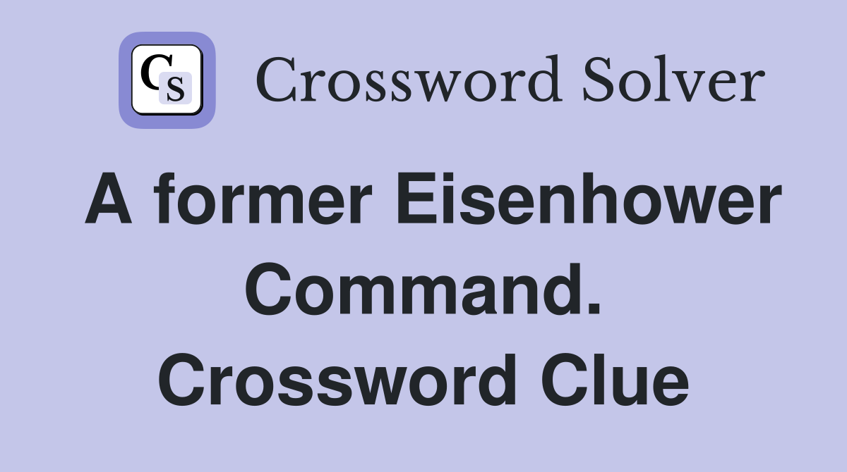 A former Eisenhower Command. Crossword Clue