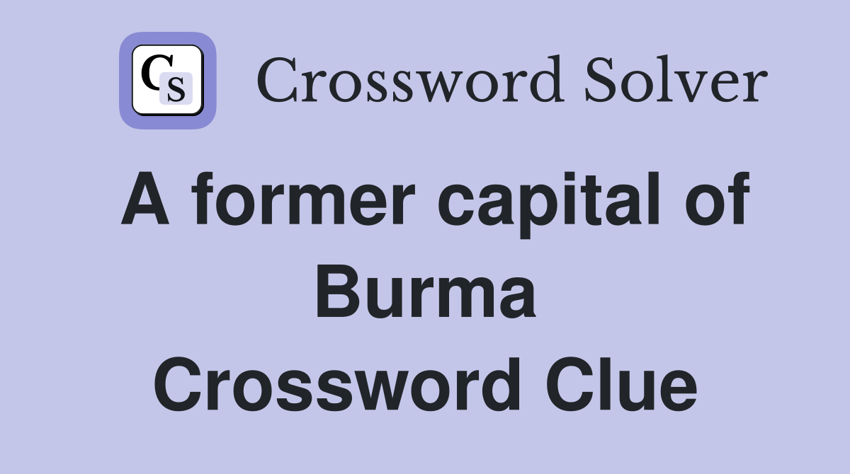A former capital of Burma Crossword Clue