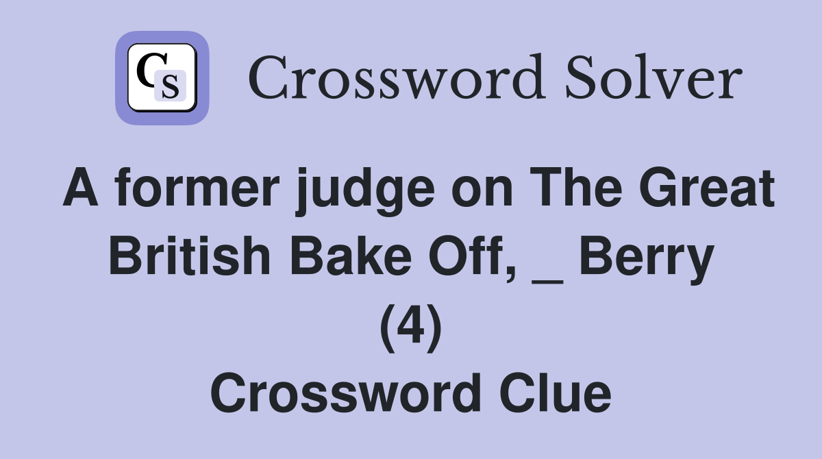 A former judge on The Great British Bake Off, _ Berry (4) Crossword Clue