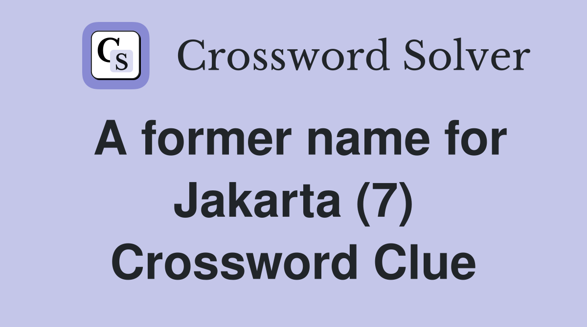 A former name for Jakarta (7) Crossword Clue