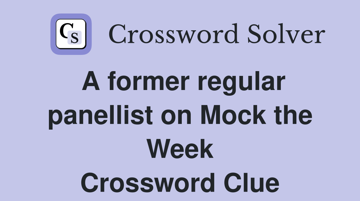 A former regular panellist on Mock the Week Crossword Clue