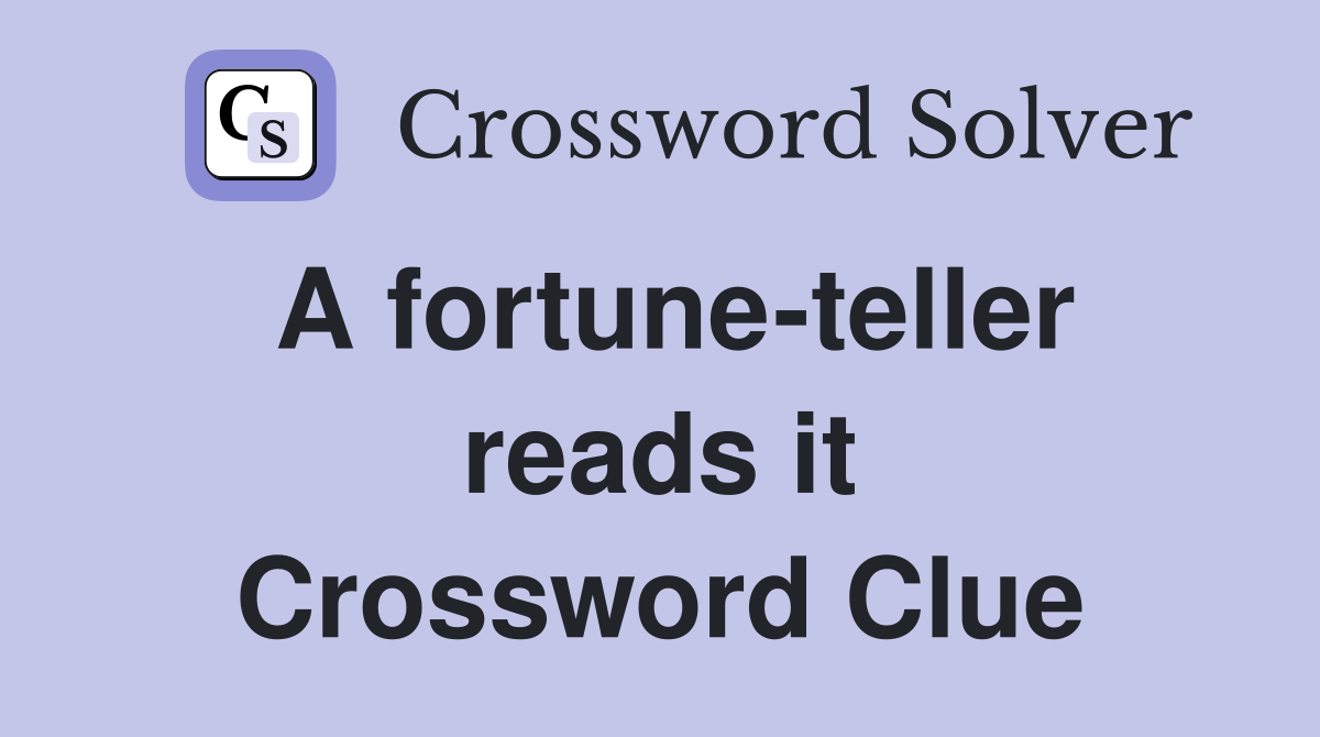 A fortune-teller reads it Crossword Clue