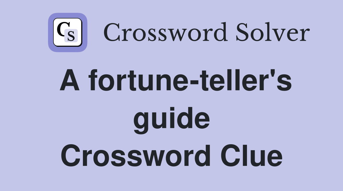 A fortune-teller's guide Crossword Clue