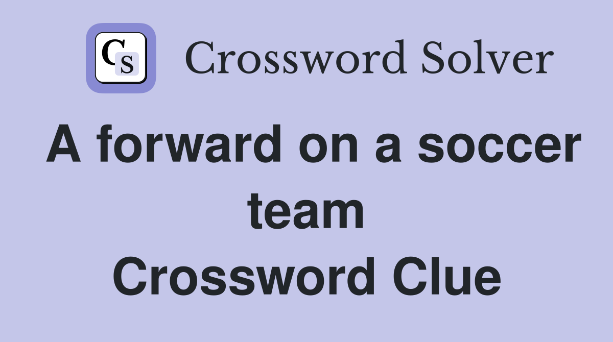 A forward on a soccer team Crossword Clue