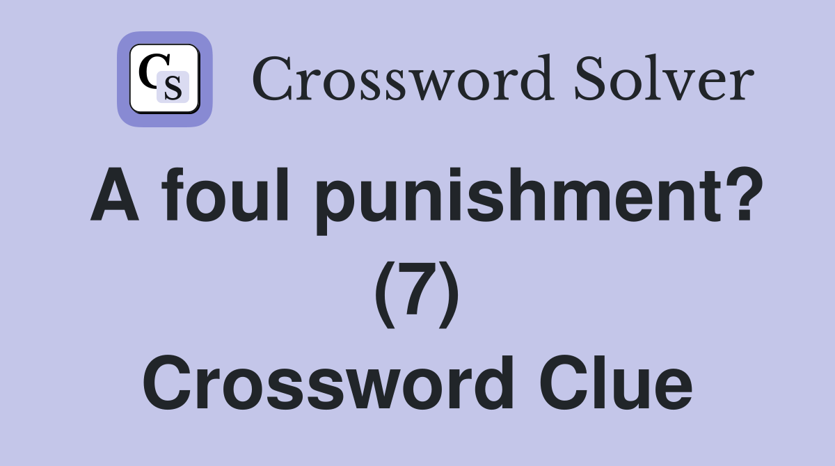 A foul punishment? (7) Crossword Clue