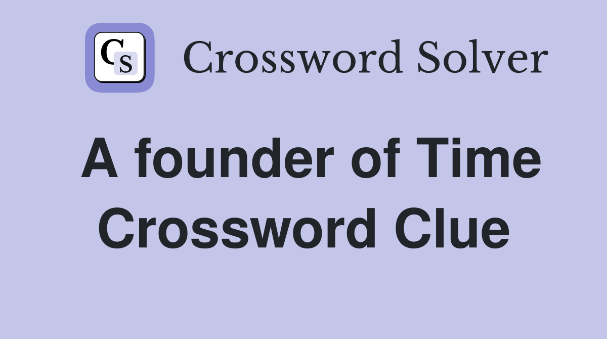 A founder of Time Crossword Clue