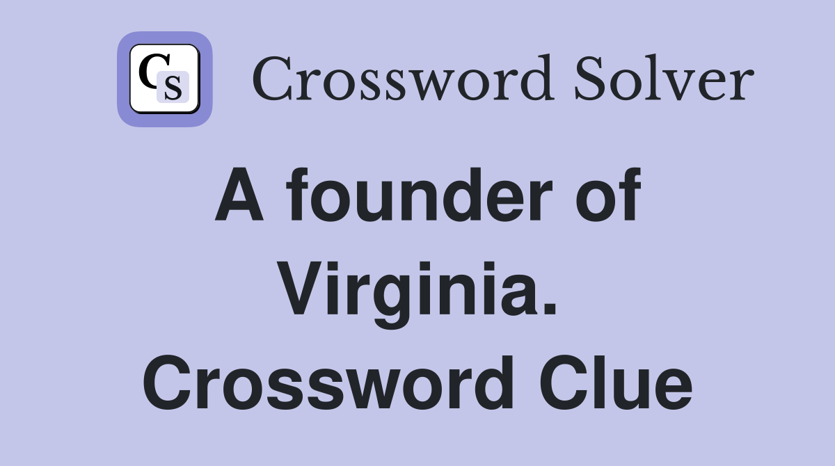 A founder of Virginia. Crossword Clue