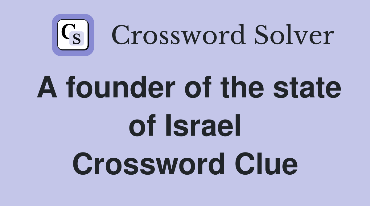 A founder of the state of Israel Crossword Clue