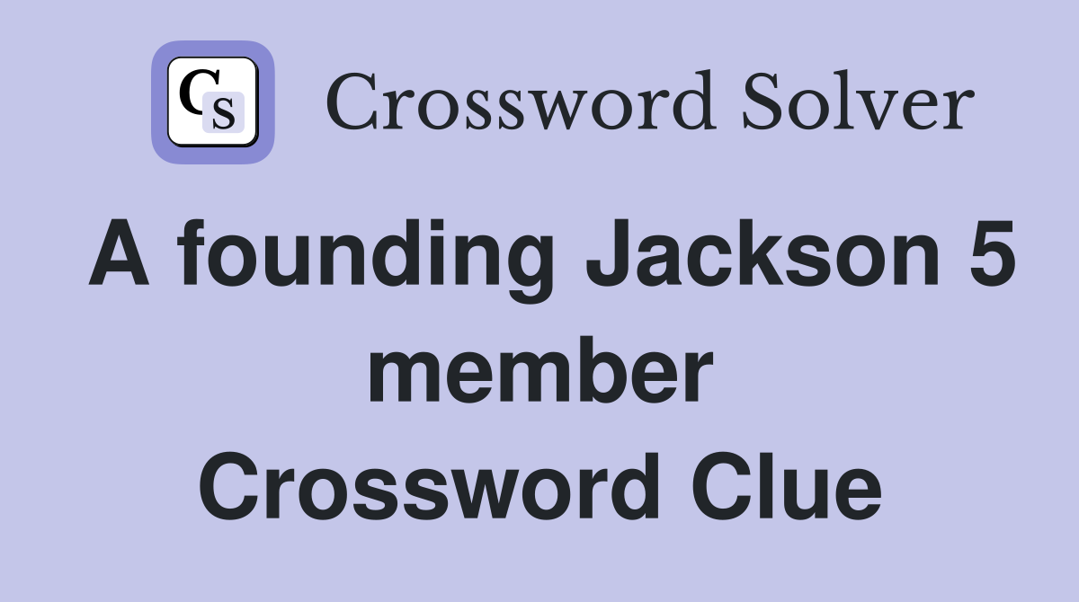 A founding Jackson 5 member Crossword Clue