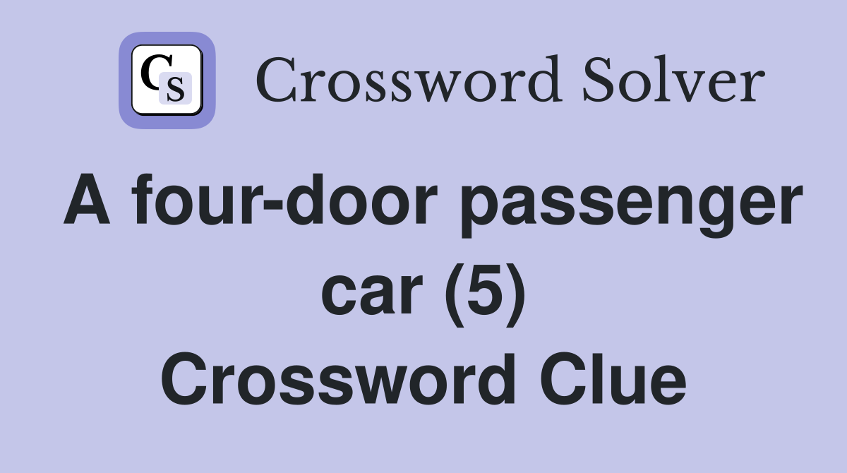 A four-door passenger car (5) Crossword Clue